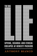 The Big Lie: Spying, Scandal, and Ethical Collapse at Hewlett-Packard