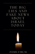 The Big Lies and Fake News About Israel Today