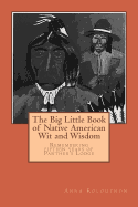 The Big Little Book of Native American Wit and Wisdom: Compiled from the First Fifteen Years of Panther's Lodge