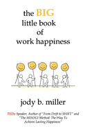 The BIG little book of work happiness: advice to live and love your work by