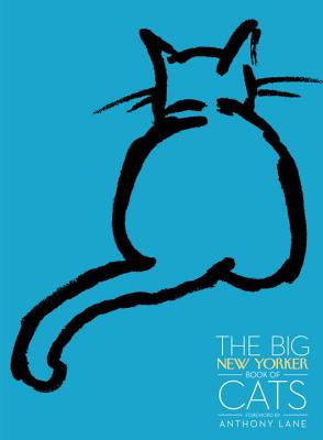 The Big New Yorker Book of Cats - The New Yorker Magazine, and Lane, Anthony (Foreword by), and Murakami, Haruki (Contributions by)