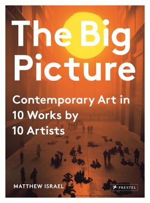 The Big Picture: Contemporary Art in 10 Works by 10 Artists - Israel, Matthew