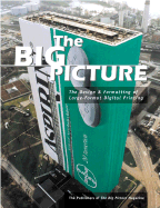 The Big Picture: The Design & Formatting of Large Format Digital Printing - Kissling, Mark