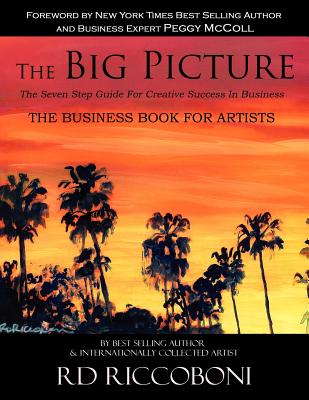 The Big Picture: The Seven Step Guide For Creative Success In Business - Smith, Maryellen (Editor), and McColl, Peggy (Introduction by)