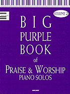 The Big Purple Book of Praise & Worship Piano Solos, Volume 2