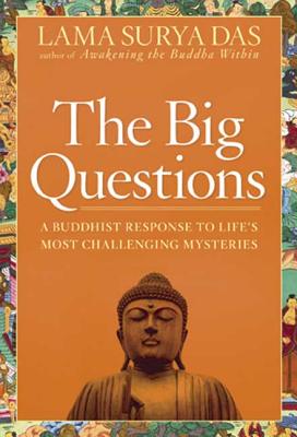 The Big Questions: How to Find Your Own Answers to Life's Essential Mysteries - Das, Lama Surya