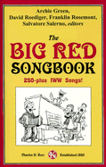 The Big Red Songbook - Green, Archie (Editor), and Roediger, David (Editor), and Rosemont, Franklin (Editor)