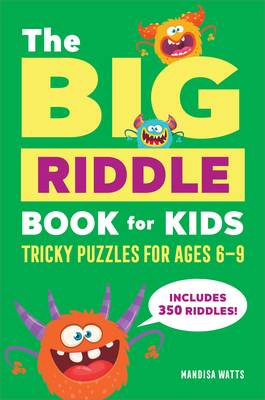 The Big Riddle Book for Kids: Tricky Puzzles for Ages 6-9 - Watts, Mandisa