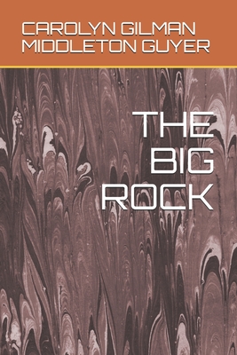 The Big Rock - Middleton Guyer, Carolyn Gilman