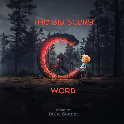 The Big Scary 'C' Word - Stamm, Drew