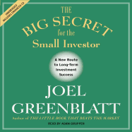 The Big Secret for the Small Investor: The Shortest Route to Long-Term Investment Success