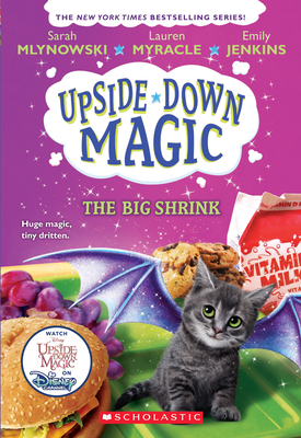 The Big Shrink (Upside-Down Magic #6): Volume 6 - Mlynowski, Sarah, and Myracle, Lauren, and Jenkins, Emily