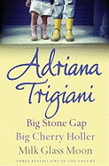 The Big Stone Gap Trilogy: Big Cherry Holler, Big Stone Gap, Milk Glass Moon