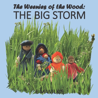 The Big Storm: The Weenies of the Wood - Wilkie, E M