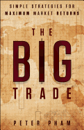 The Big Trade: Simple Strategies for Maximum Market Returns