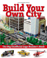 The Big Unofficial LEGO (R) Builder's Book: Build Your Own City