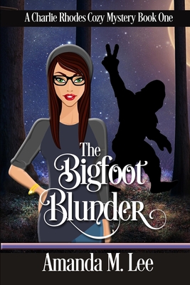 The Bigfoot Blunder - Lee, Amanda M