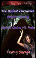 The Bigfoot Chronicles Book 1 and 2: Brigid's Blessing and Bigfoot Claims His Mate