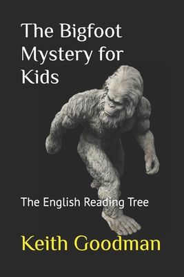 The Bigfoot Mystery for Kids: The English Reading Tree - Goodman, Keith