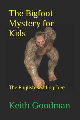 The Bigfoot Mystery for Kids: The English Reading Tree - Goodman, Keith