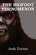 The Bigfoot Phenomenon