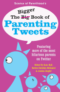 The Bigger Book of Parenting Tweets: Featuring More of the Most Hilarious Parents on Twitter