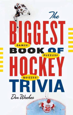 The Biggest Book of Hockey Trivia - Weekes, Don