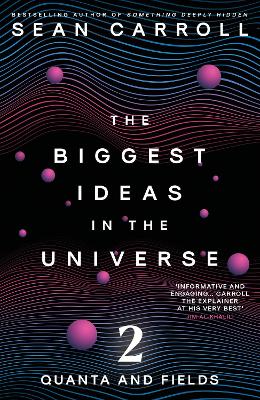The Biggest Ideas in the Universe 2: Quanta and Fields - Carroll, Sean