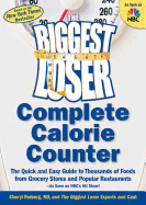 The Biggest Loser Complete Calorie Counter: The Quick and Easy Guide to Thousands of Foods from Grocery Stores and Popular Restaurants