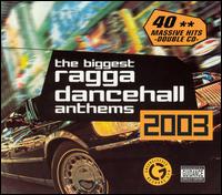 The Biggest Ragga Dancehall Anthems 2003 - Various Artists