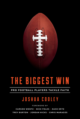 The Biggest Win: Pro Football Players Tackle Faith - Cooley, Joshua