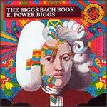 The Biggs Bach Book - E. Power Biggs
