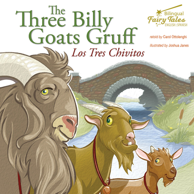 The Bilingual Fairy Tales Three Billy Goats Gruff: Los Tres Chivitos - Ottolenghi, Carol