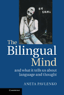 The Bilingual Mind: And What it Tells Us about Language and Thought