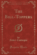 The Bill-Toppers (Classic Reprint)