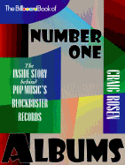 The Billboard Book of Number One Albums: The Inside Story Behind Pop Music's Blockbuster Records - Rosen, Craig