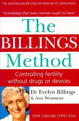 The Billings Method: Controlling Fertility without Drugs or Devices: Controlling Fertility without Drugs or Devices - Billings, Evelyn, and Westmore, Ann