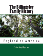 The Billingsley Family History: England to America