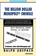 The Billion Dollar Monopoly (R) Swindle - Anspach, Ralph