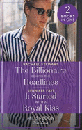 The Billionaire Behind The Headlines / It Started With A Royal Kiss: Mills & Boon True Love: The Billionaire Behind the Headlines (Claiming the Ferrington Empire) / it Started with a Royal Kiss (Greek Paradise Escape)