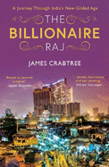 The Billionaire Raj: SHORTLISTED FOR THE FT & MCKINSEY BUSINESS BOOK OF THE YEAR AWARD 2018