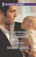 The Billionaire's Borrowed Baby and Baby Business: An Anthology