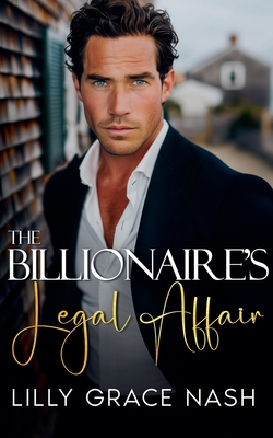 The Billionaire's Legal Affair - Nash, Lilly Grace