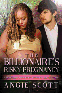 The Billionaire's Risky Pregnancy: A BWWM Pregnancy Romance For Adults