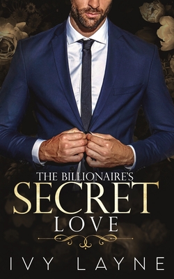 The Billionaire's Secret Love - Layne, Ivy