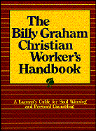 The Billy Graham Christian Worker's Handbook: A Layman's Guide for Soul Winning and Personal Counseling