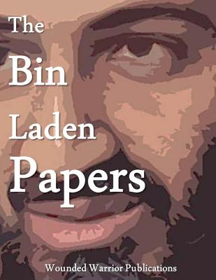 The bin Laden Papers - Director of National Intelligence, Offic (Translated by), and Publications, Wounded Warrior