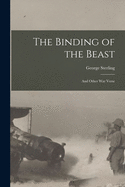 The Binding of the Beast: and Other War Verse