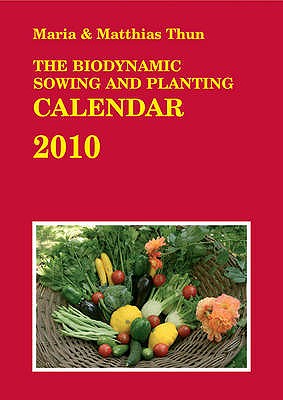 The Biodynamic Sowing and Planting Calendar - Thun, Maria, and Thun, Matthias