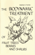 The Biodynamic Treatment of Fruit Trees, Berries and Shrubs